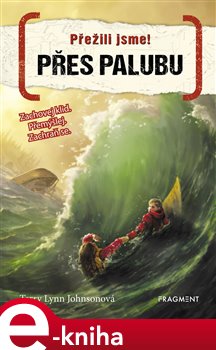 Levně Přežili jsme! – Přes palubu - Terry Lynn Johnsonová