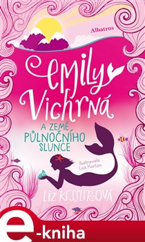 Levně Emily Vichrná a země půlnočního slunce - Liz Kesslerová