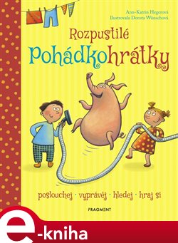 Levně Rozpustilé pohádkohrátky - Ann-Katrin Hegerová