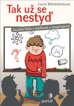 Tak už se nestyď. Sociální fobie a stydlivost u dospívajících koupíte na Kosmas.cz