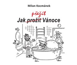 Jak přežít Vánoce - Milan Kocmánek