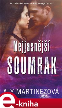 Levně Nejjasnější soumrak. Nejtemnější úsvit 2 - Aly Martinezová