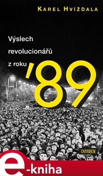 Levně Výslech revolucionářů z roku 89 - Karel Hvížďala