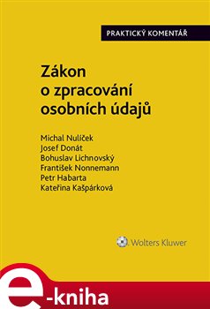 Levně Zákon o zpracování osobních údajů. (110/2019 Sb.). Praktický komentář - Michal Nulíček, Petr Habarta, Josef Donát, Kateřina Kašpárková, František Nonnemann, Bohuslav Lichnovský e-kniha