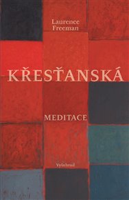 Křesťanská meditace - Laurence Freeman