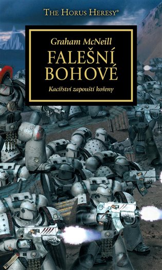 Falešní bohové: Kacířství zapouští kořeny - Graham McNeill