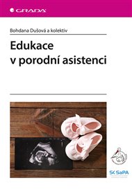 Edukace v porodní asistenci - Bohdana Dušová,  kol.