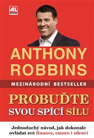 Probuďte svou spící sílu: Jednoduchý návod, jak dokonale ovládat své finance, emoce i zdraví - Anthony Robbins