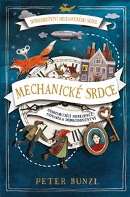 Mechanické srdce: Dobrodružství mechanického srdce I - Peter Bunzl