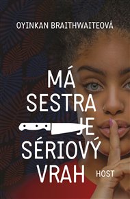 Má sestra je sériový vrah - Oyinkan Braithwaiteová