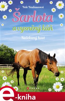 Šarlota a vysněný kůň 3: Nečekaný host - Nele Neuhausová