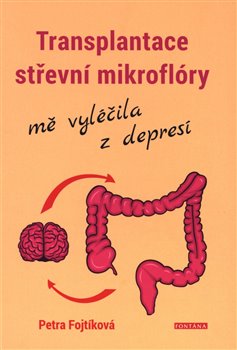 Transplantace střevní mikroflóry mě vyléčila z depresí koupíte na Kosmas.cz
