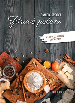 Levně Zdravé pečení. Recepty od nutriční specialistky - Daniela Krčová
