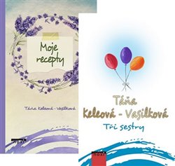 Levně Tři sestry + Moje recepty (komplet 2 knihy) - Táňa Keleová-Vasilková