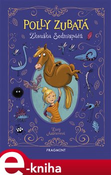 Levně Polly Zubatá - Zkouška Sedmispáčů - Lucy Astnerová