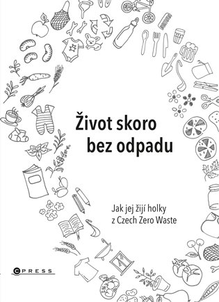 Život skoro bez odpadu - Michaela Gajdošová, Helena Škrdlíková, Jana Karasová