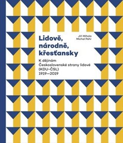 Lidově, národně, křesťansky - K dějinám Československé strany lidové (KDU-ČSL) 1919-2019 koupíte na Kosmas.cz