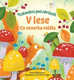 Levně V lese - Co veverka viděla - Anna Milbourne