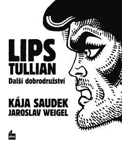 Levně Lips Tullian: Další dobrodružství - Kája Saudek, Jaroslav Weigel