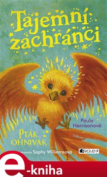 Levně Tajemní zachránci - Pták Ohnivák - Paula Harrison