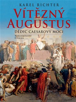 Vítězný Augustus - Dědic Caesarovy moci koupíte na Kosmas.cz