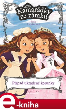 Levně Kamarádky ze zámku – Případ ukradené korunky - Paula Harrisonová