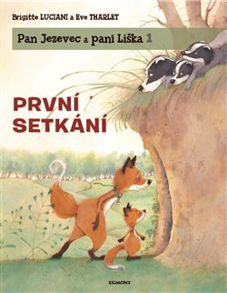 Levně Pan Jezevec a paní Liška 1 - První setkání - Brigitte Luciani, Eve Tharletová