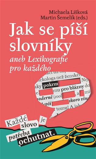Jak se píší slovníky aneb Lexikografie pro každého - Michaela Lišková