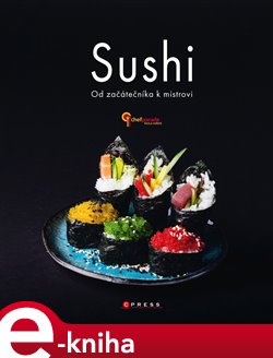 Levně Sushi - Od začátečníka k mistrovi - kolektiv