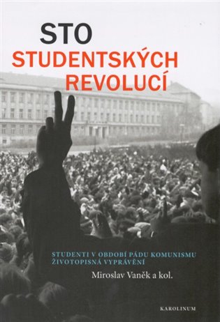 Sto studentských revolucí - kol., Miroslav Vaněk