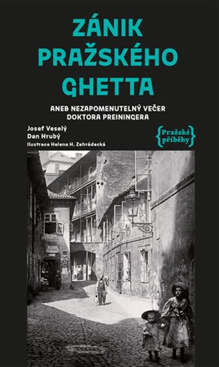 Zánik pražského ghetta aneb Nezapomenutelný večer doktora Preiningera - Dan Hrubý, Josef Veselý
