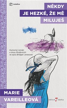 Levně Někdy je hezké, že mě miluješ - Marie Vareilleová
