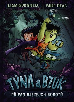Levně Týna a Bzuk - Případ ujetejch robotů - Liam O'Donnel