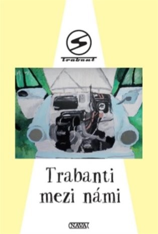 Trabanti mezi námi - kolektiv autorů