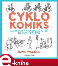 Levně Cyklokomiks. Ilustrovaný průvodce životem na dvou kolech - Dave Walker
