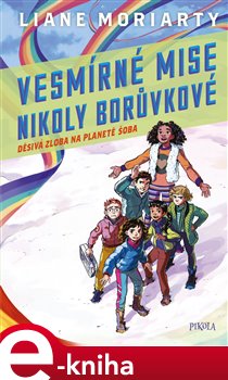 Levně Děsivá zloba na planetě Šoba. Vesmírné mise Nikoly Borůvkové 2 - Liane Moriarty