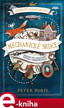 Levně Mechanické srdce. Dobrodružství mechanického srdce I - Peter Bunzl