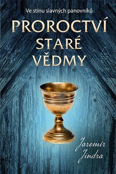 Levně Proroctví staré vědmy - Jaromír Jindra
