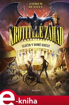 Levně Krotitelé záhad – Zločin v domě hrůzy - Andrew Beasley