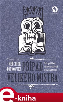 Levně Případ Velikého mistra. klopýtání alternativní současností - Melchior Kotnowski