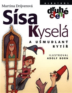 Levně Sísa Kyselá a ušmudlaný rytíř - Martina Drijverová