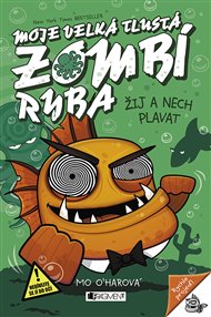 Moje velká tlustá zombí ryba – Žij a nech plavat - Mo O´Harová