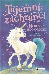 Tajemní zachránci - Nebeský jednorožec - Paula Harrisonová
