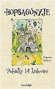 Hopsagónyje: Pohádky 14 království - Antonína Kršková