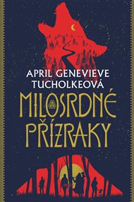 Milosrdné přízraky - April Genevieve Tucholkeová