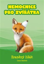 Nemocnice pro zvířátka: Zraněný lišák - Lucy Danielsová