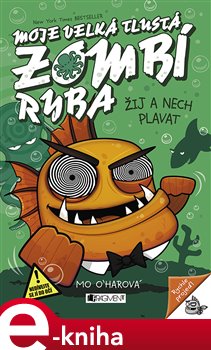 Levně Moje velká tlustá zombí ryba – Žij a nech plavat - Mo O´Harová