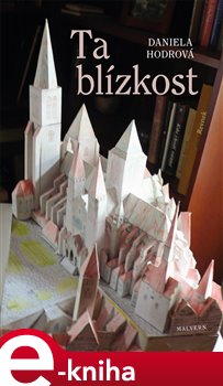 Levně Ta blízkost - Daniela Hodrová