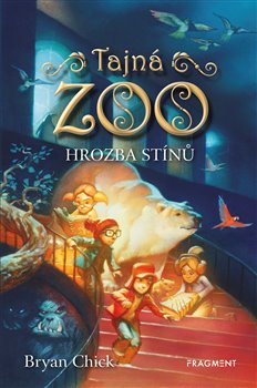 Levně Tajná zoo – Hrozba stínů - Bryan Chick