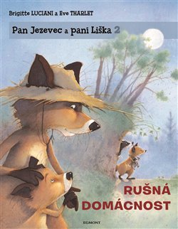 Levně Pan Jezevec a paní Liška 2 - Rušná domácnost - Brigitte Luciani, Eve Tharletová